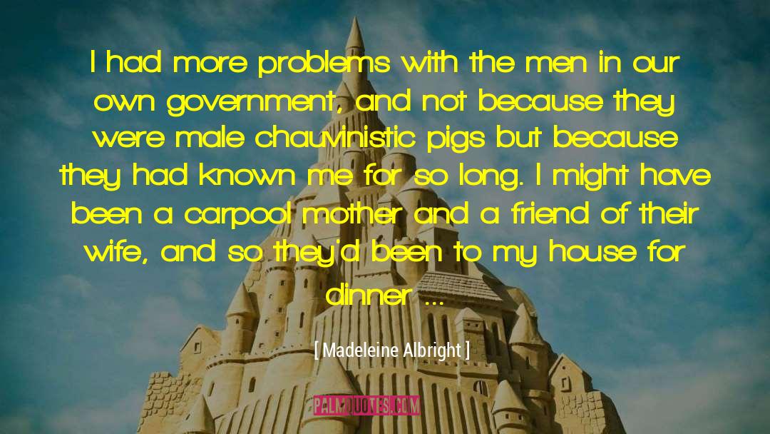 Chauvinistic quotes by Madeleine Albright
