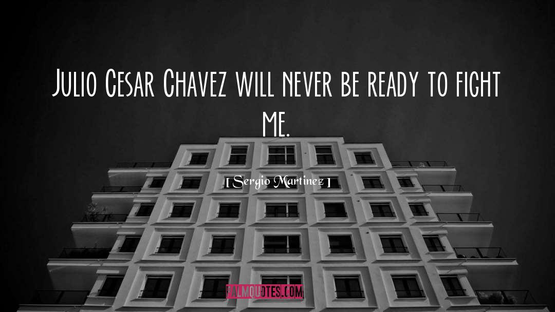 Chavez quotes by Sergio Martinez