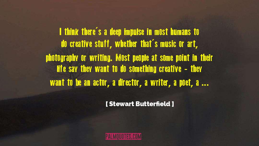 Chaviano Creative Photography quotes by Stewart Butterfield