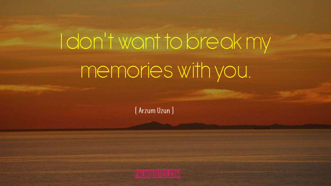 Chaysing Memories quotes by Arzum Uzun