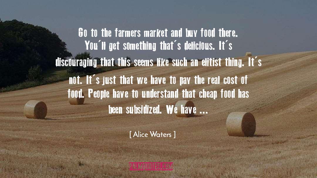 Cheap Food quotes by Alice Waters
