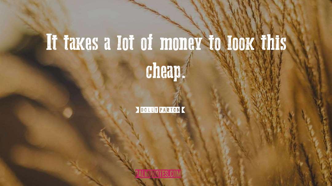 Cheap quotes by Dolly Parton