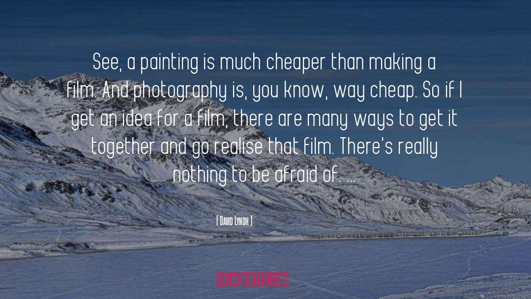 Cheaper quotes by David Lynch