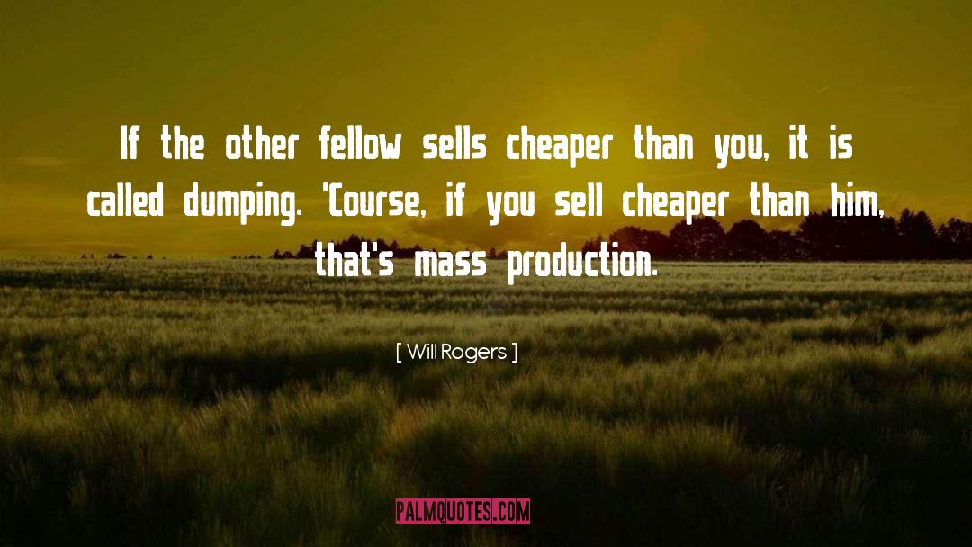 Cheaper quotes by Will Rogers