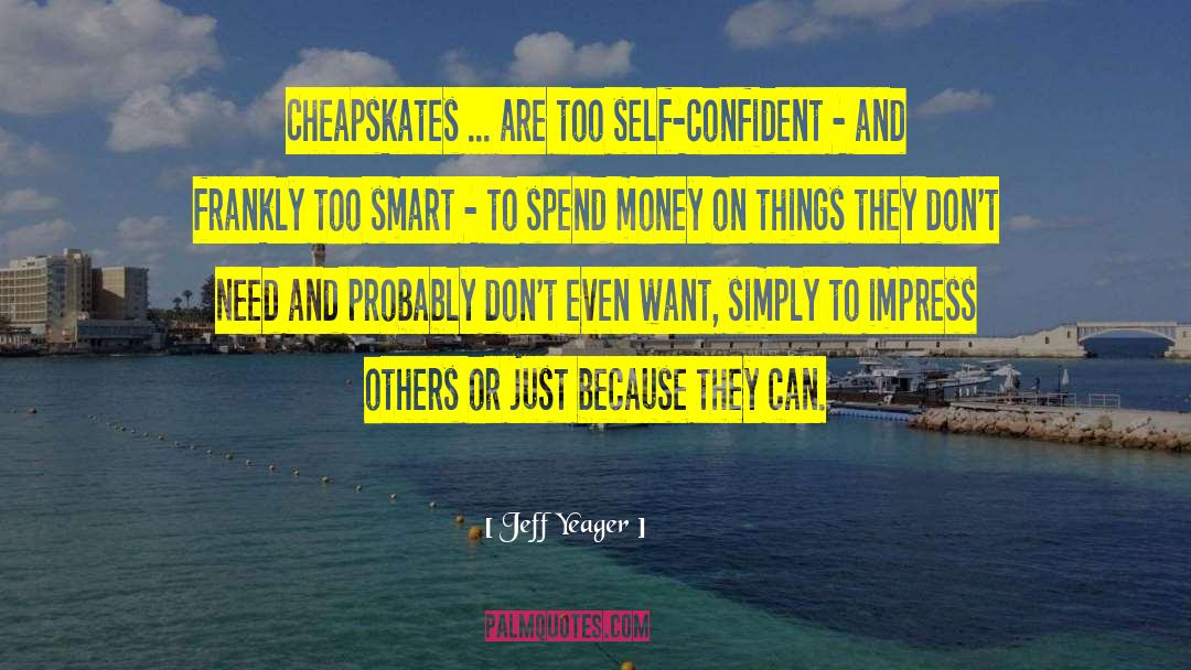 Cheapskates quotes by Jeff Yeager