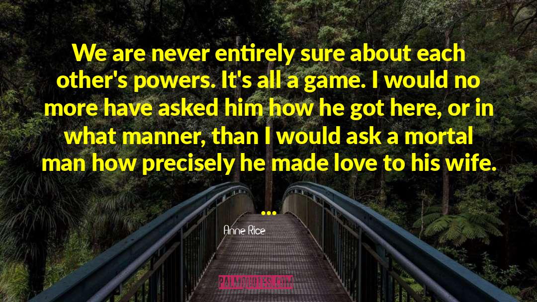 Cheater Blames Wife quotes by Anne Rice