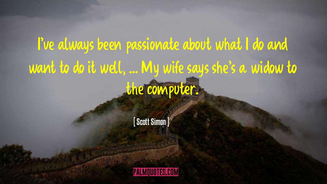 Cheater Blames Wife quotes by Scott Simon