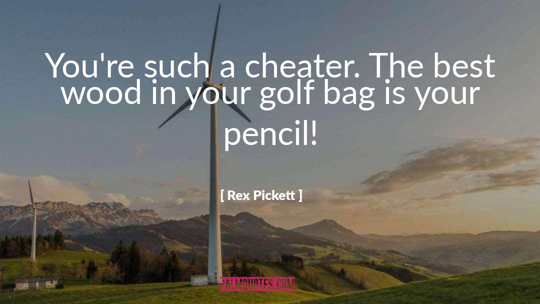 Cheater quotes by Rex Pickett