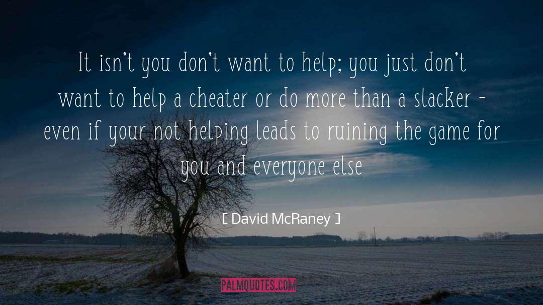 Cheater quotes by David McRaney