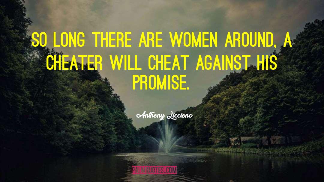 Cheater quotes by Anthony Liccione