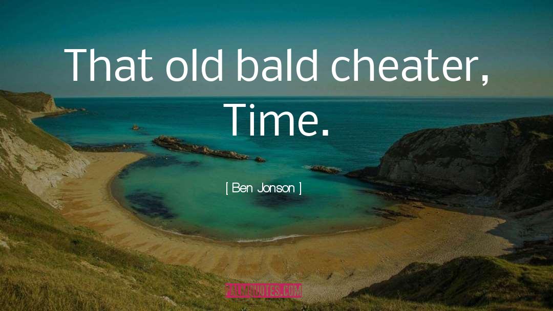 Cheater quotes by Ben Jonson