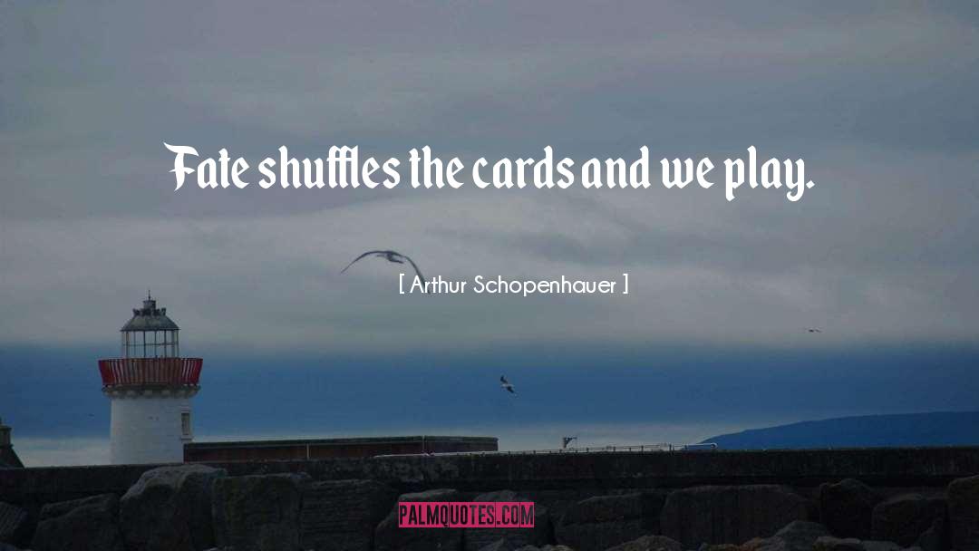 Cheating Fate quotes by Arthur Schopenhauer