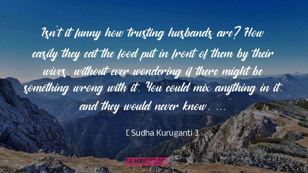 Cheating Husbands quotes by Sudha Kuruganti