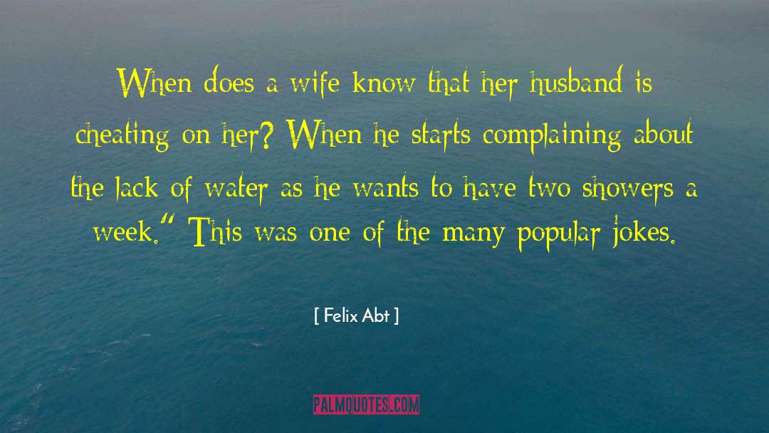 Cheating Husbands quotes by Felix Abt