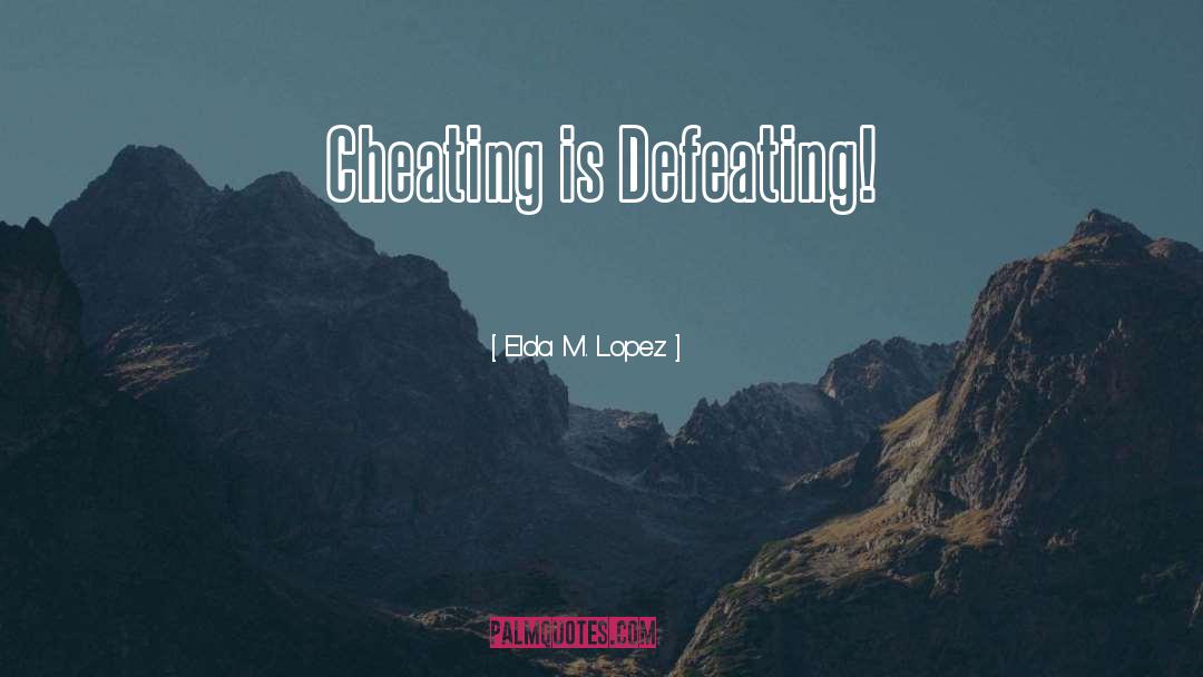 Cheating Justification quotes by Elda M. Lopez