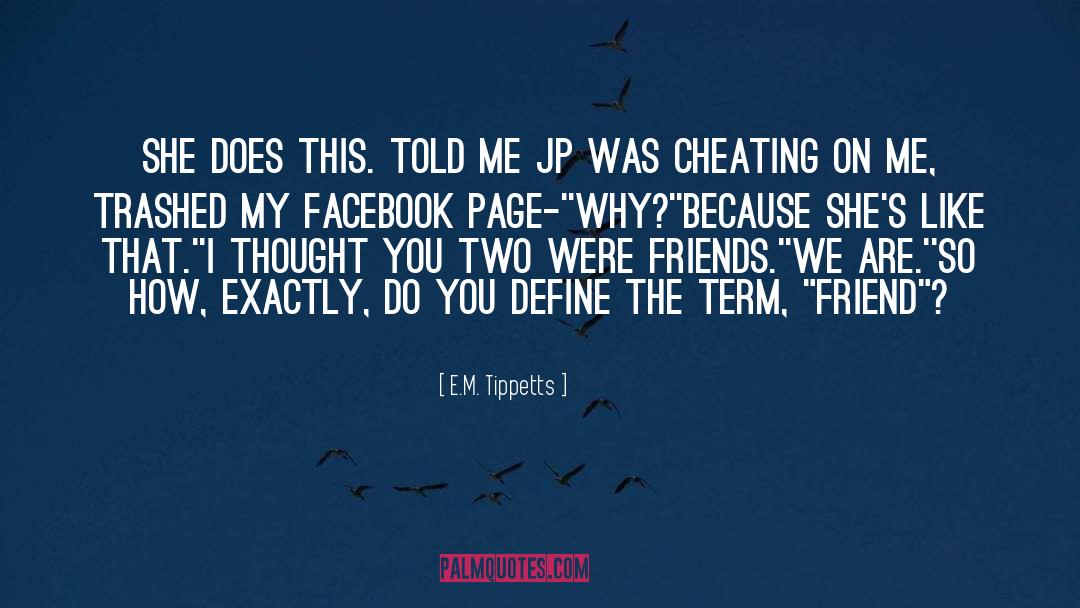 Cheating On Me quotes by E.M. Tippetts