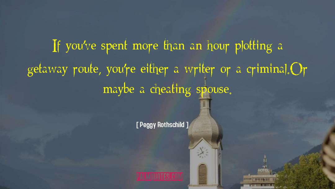 Cheating Spouse Funny quotes by Peggy Rothschild