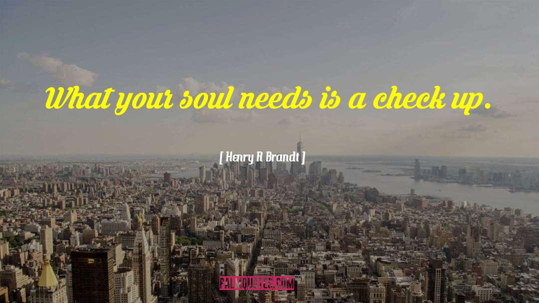 Check Up quotes by Henry R Brandt