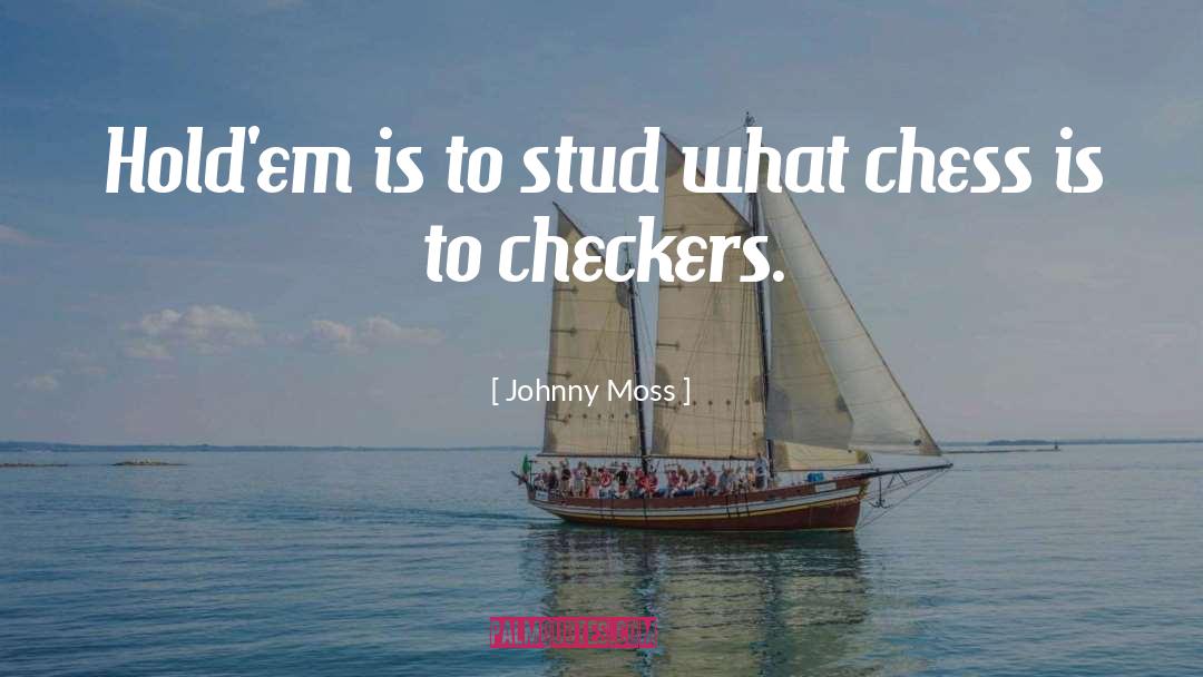 Checkers quotes by Johnny Moss