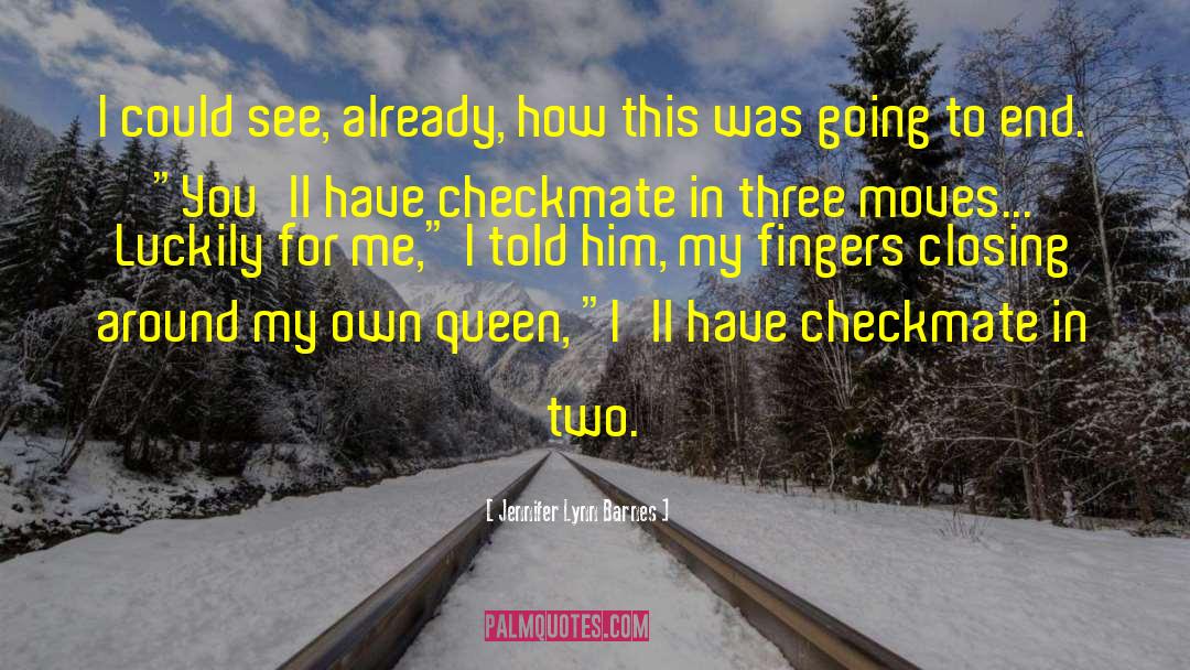 Checkmate quotes by Jennifer Lynn Barnes