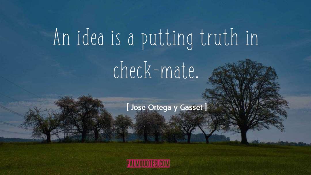 Checks quotes by Jose Ortega Y Gasset