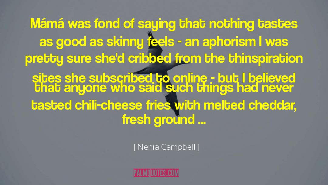 Cheddar quotes by Nenia Campbell