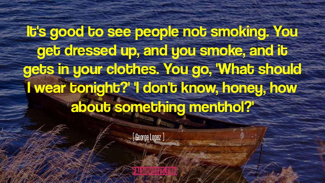 Cheech And Chong Up In Smoke Spanish quotes by George Lopez