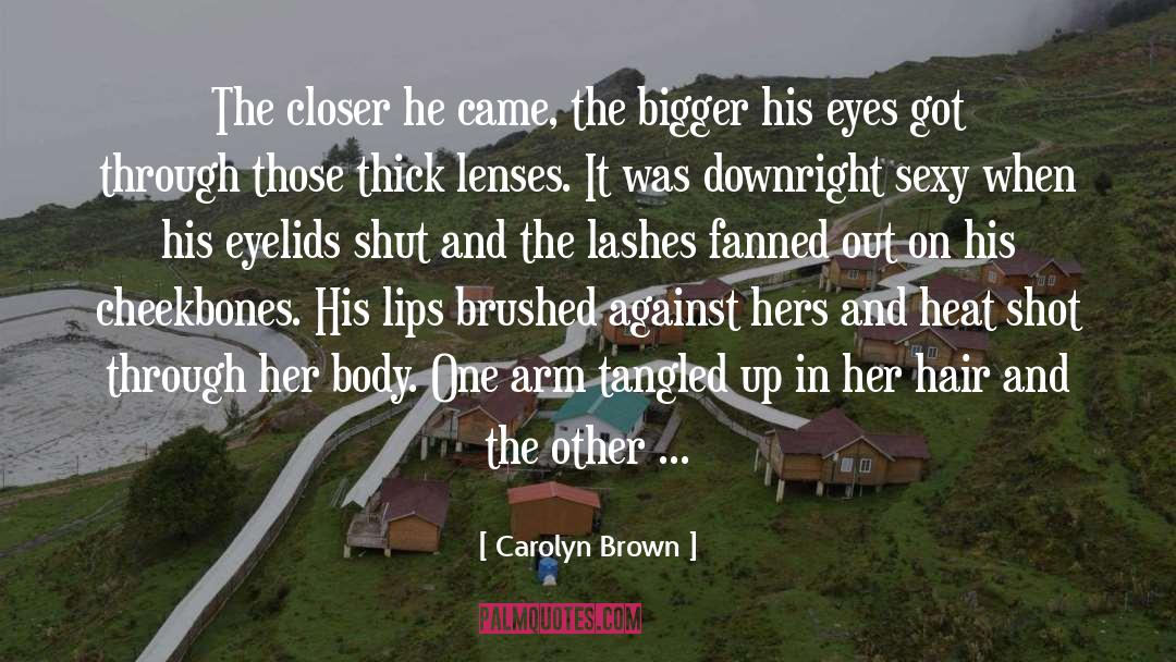 Cheekbones quotes by Carolyn Brown