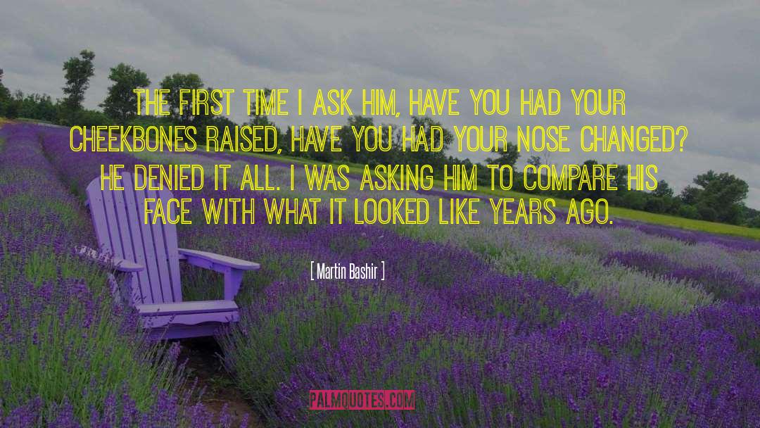 Cheekbones quotes by Martin Bashir