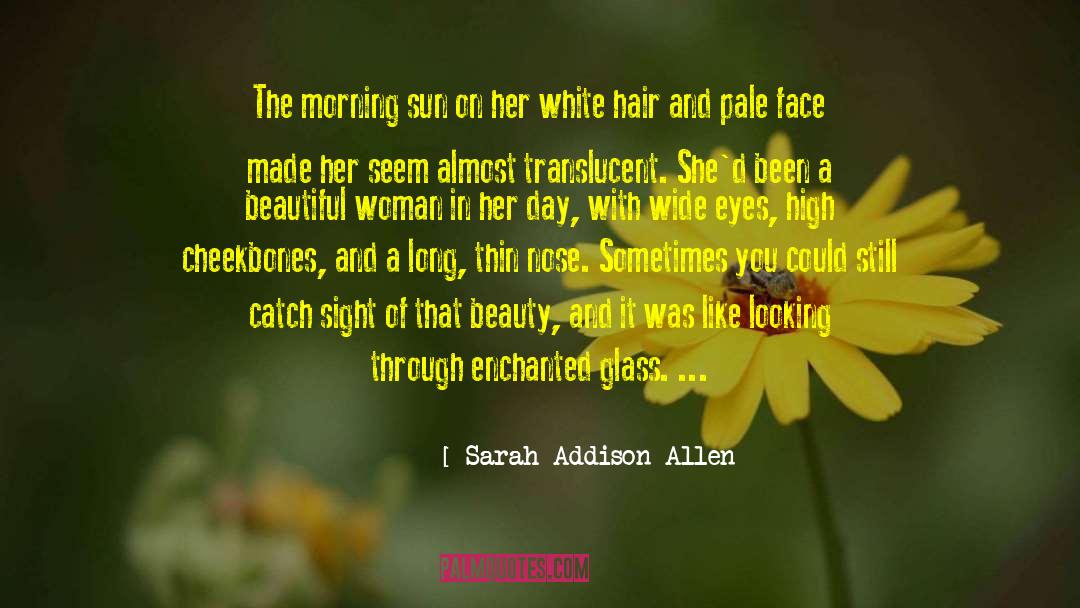 Cheekbones quotes by Sarah Addison Allen