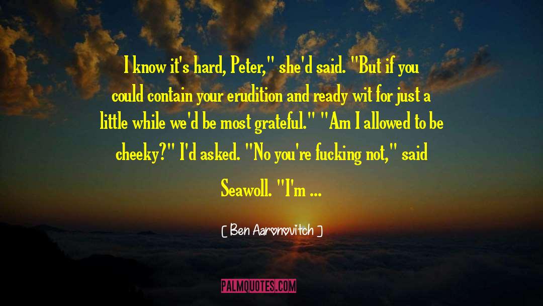 Cheeky quotes by Ben Aaronovitch