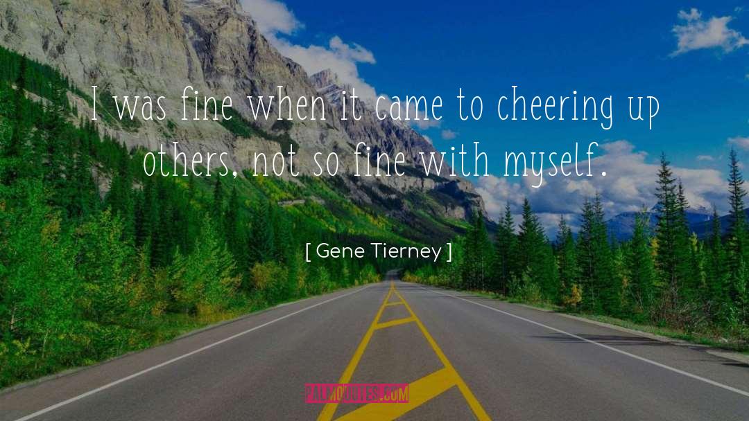 Cheer quotes by Gene Tierney