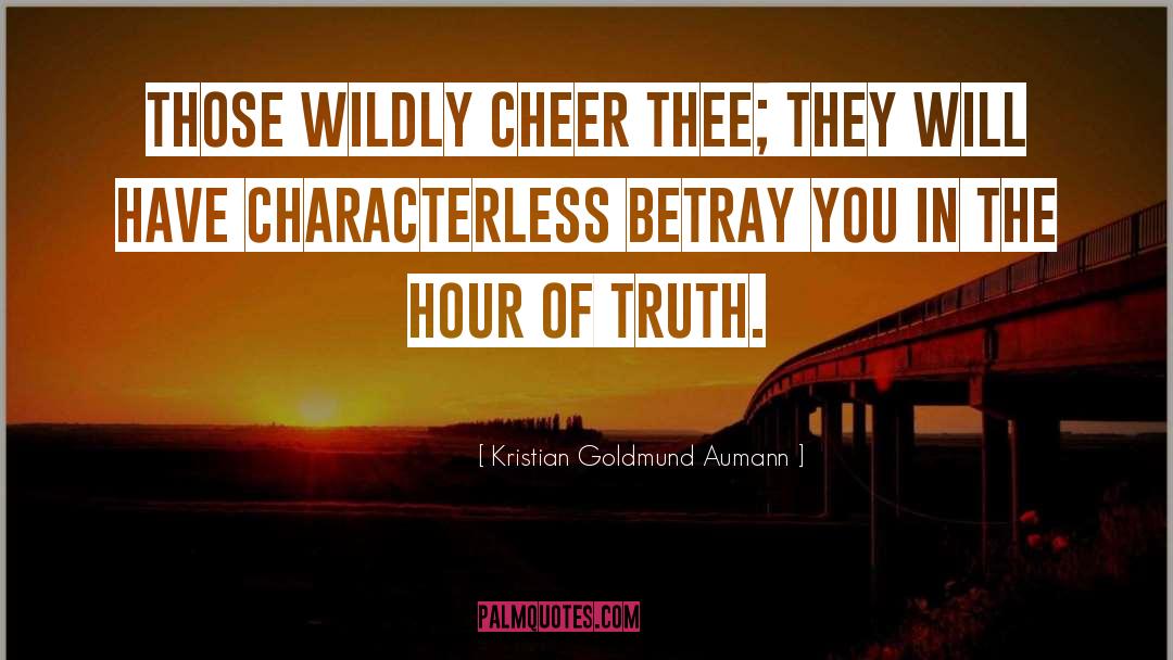 Cheer Thee quotes by Kristian Goldmund Aumann