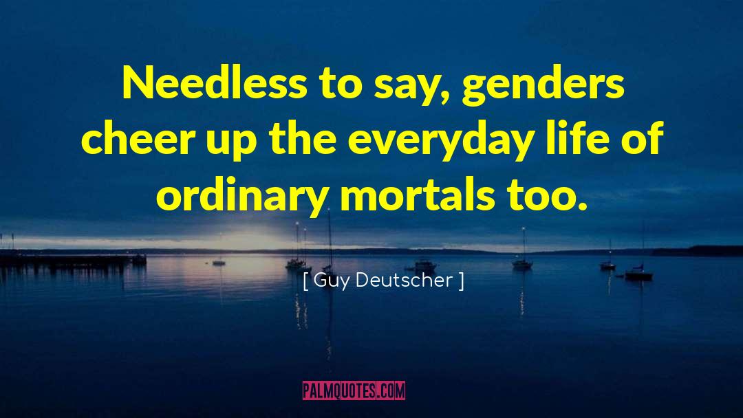 Cheer Up quotes by Guy Deutscher