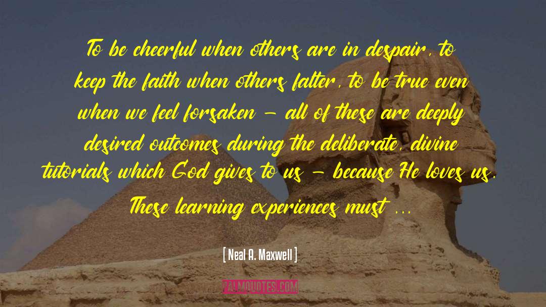 Cheerful quotes by Neal A. Maxwell