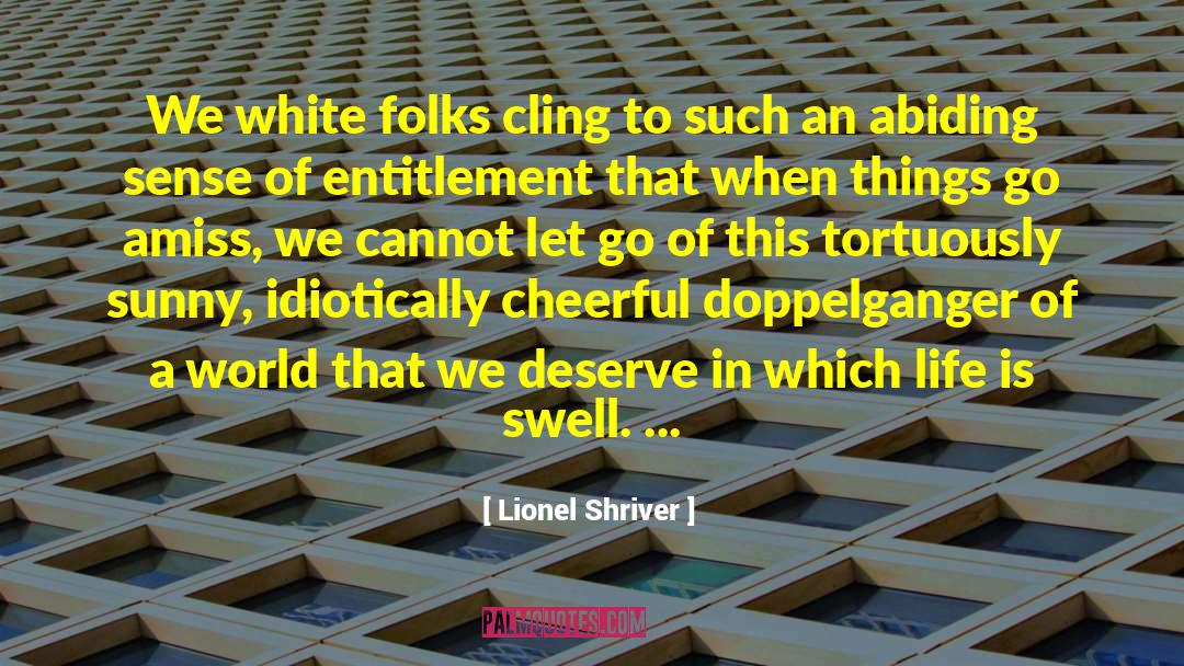 Cheerful quotes by Lionel Shriver