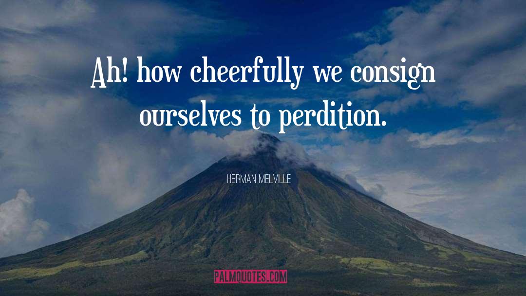 Cheerfully quotes by Herman Melville