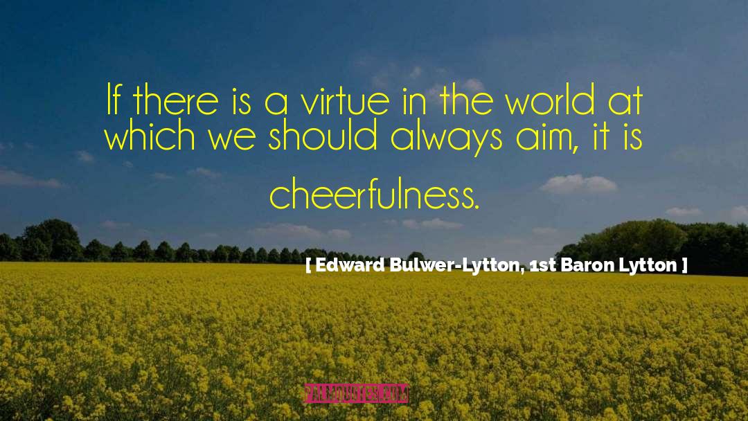 Cheerfulness quotes by Edward Bulwer-Lytton, 1st Baron Lytton