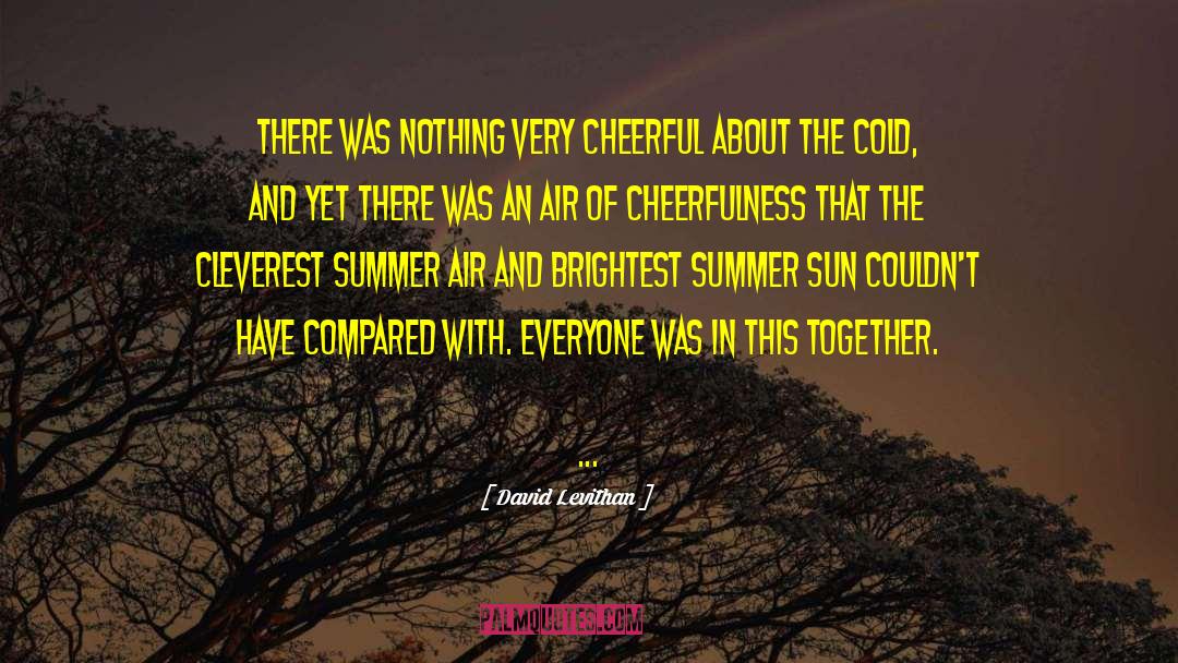 Cheerfulness quotes by David Levithan