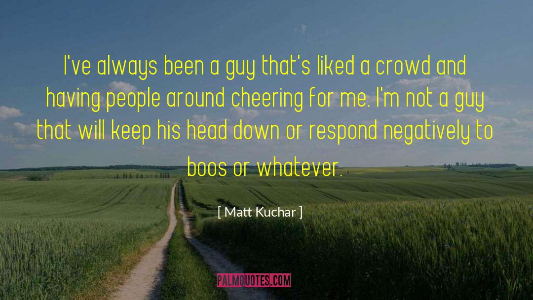 Cheering quotes by Matt Kuchar