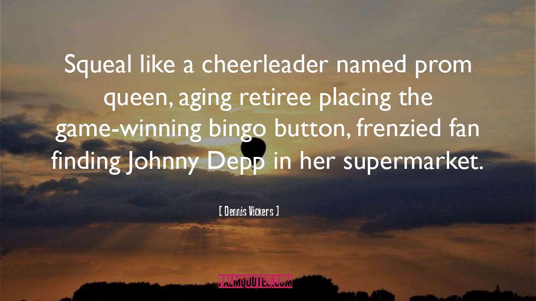 Cheerleader quotes by Dennis Vickers