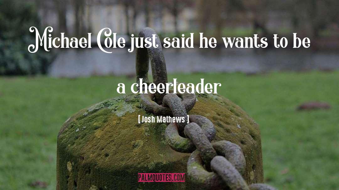Cheerleader quotes by Josh Mathews