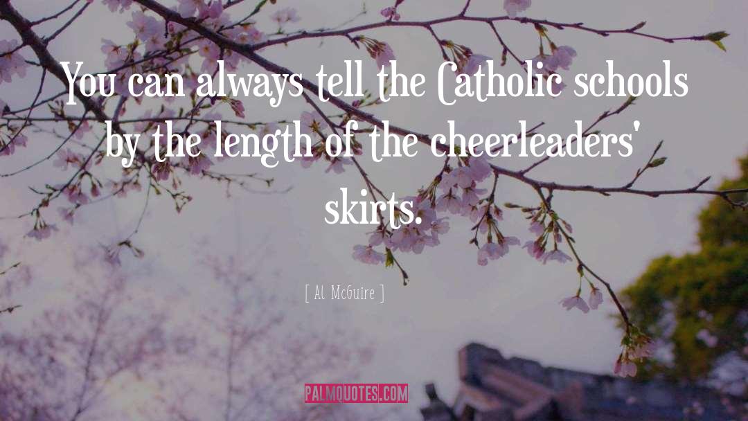 Cheerleader quotes by Al McGuire