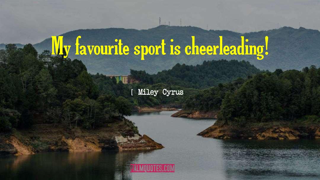 Cheerleading quotes by Miley Cyrus