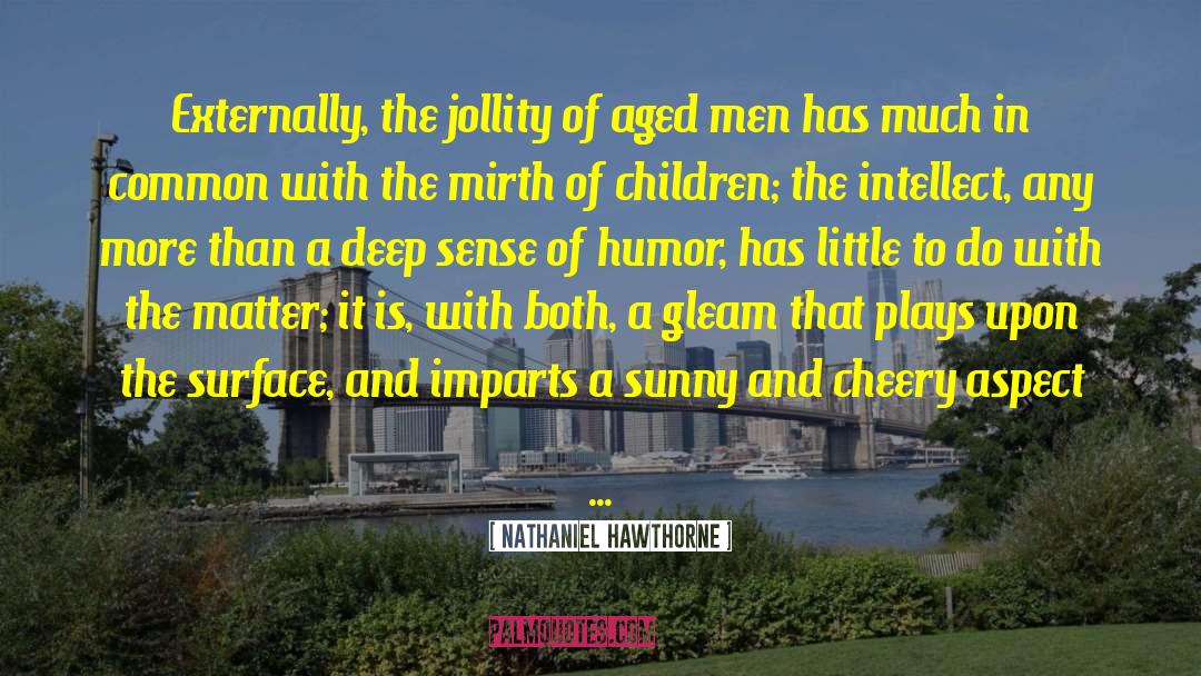 Cheery quotes by Nathaniel Hawthorne