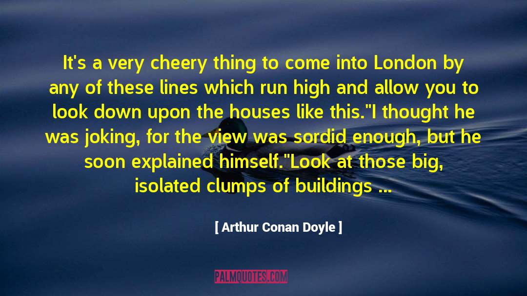 Cheery quotes by Arthur Conan Doyle