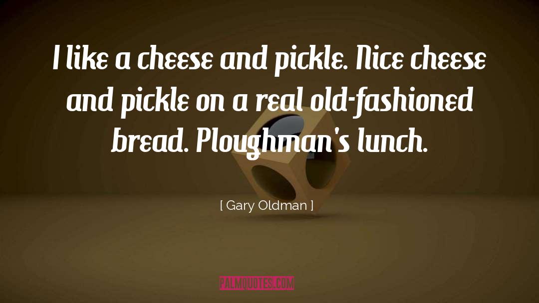 Cheese quotes by Gary Oldman