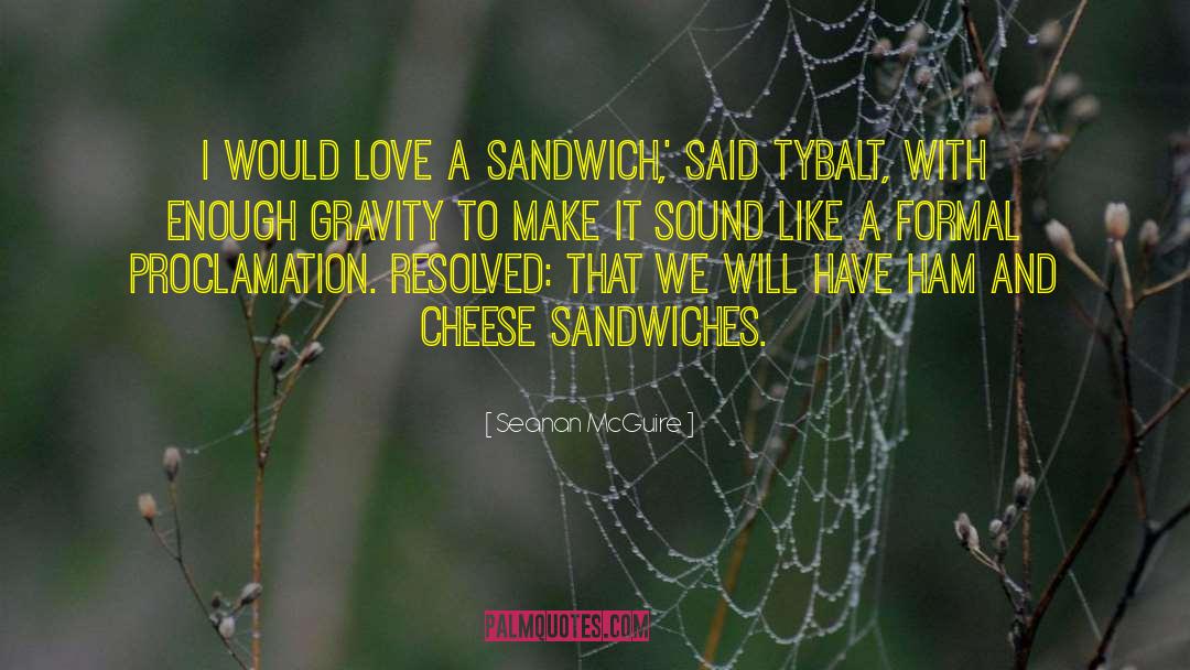 Cheese Sandwiches quotes by Seanan McGuire