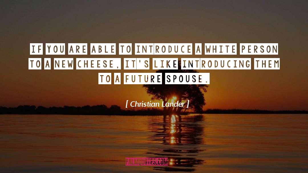 Cheese Sandwiches quotes by Christian Lander