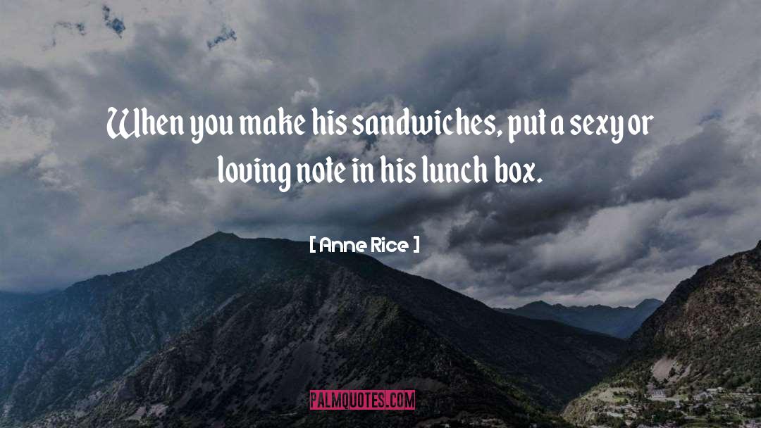 Cheese Sandwiches quotes by Anne Rice